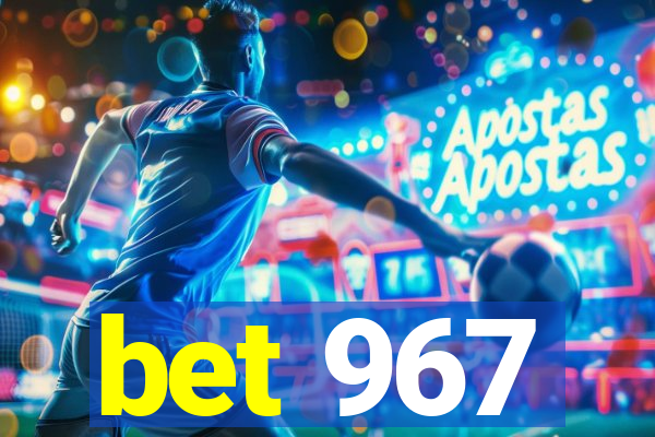 bet 967